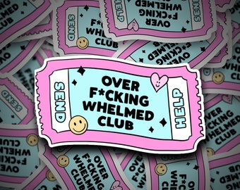 Over F*cking Whelmed Club Sticker | Overwhelmed | Motivational Sticker | Mental Health Sticker | Anxiety | Stressed | Sticker