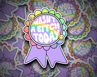 Wasn't a Bitch Today Sticker | Overwhelmed | Motivational Sticker | Mental Health Sticker | Overstimulated | Anxiety | Stressed | Sticker