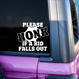 Honk If a Kid Falls Out Decal | Honk If a Kid Falls Out Vinyl | Car Decal | Car Vinyl | Vinyl | Decal | Funny Car Decal | Funny Decal