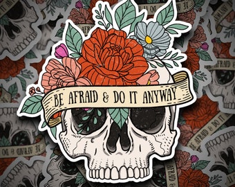 Be Afraid Do It Anyway Sticker | Skeleton Sticker | Skeleton Floral | Motivational Sticker | Mental Health Sticker | Skull | Die Cut Sticker