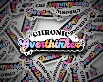 Chronic Overthinker Sticker | Anxiety | Overthinking | Depression | Mental Health | Mental Wellness