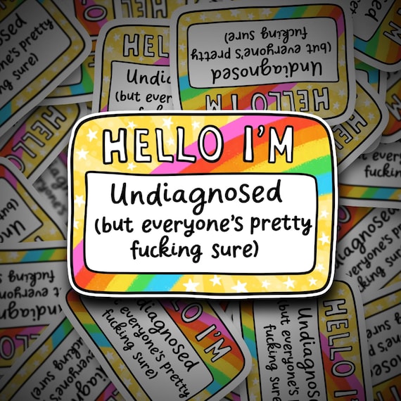 Hello I'm Undiagnosed but Everyone's Pretty Sure Sticker: Mental Health Awareness, Laptop Decal