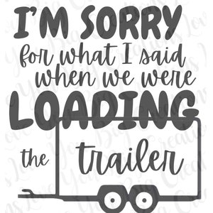 Het spijt me voor wat ik zei toen we de trailer aan het laden waren