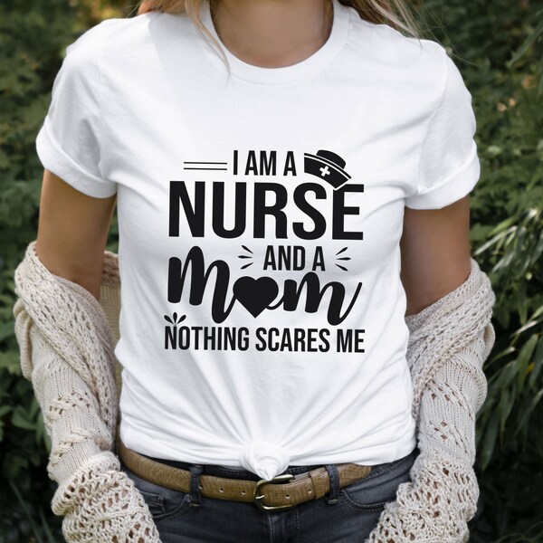 I Am a Mom and a Nurse Nothing Scares Me - Etsy