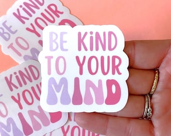Be Kind To Your Mind Waterproof Sticker