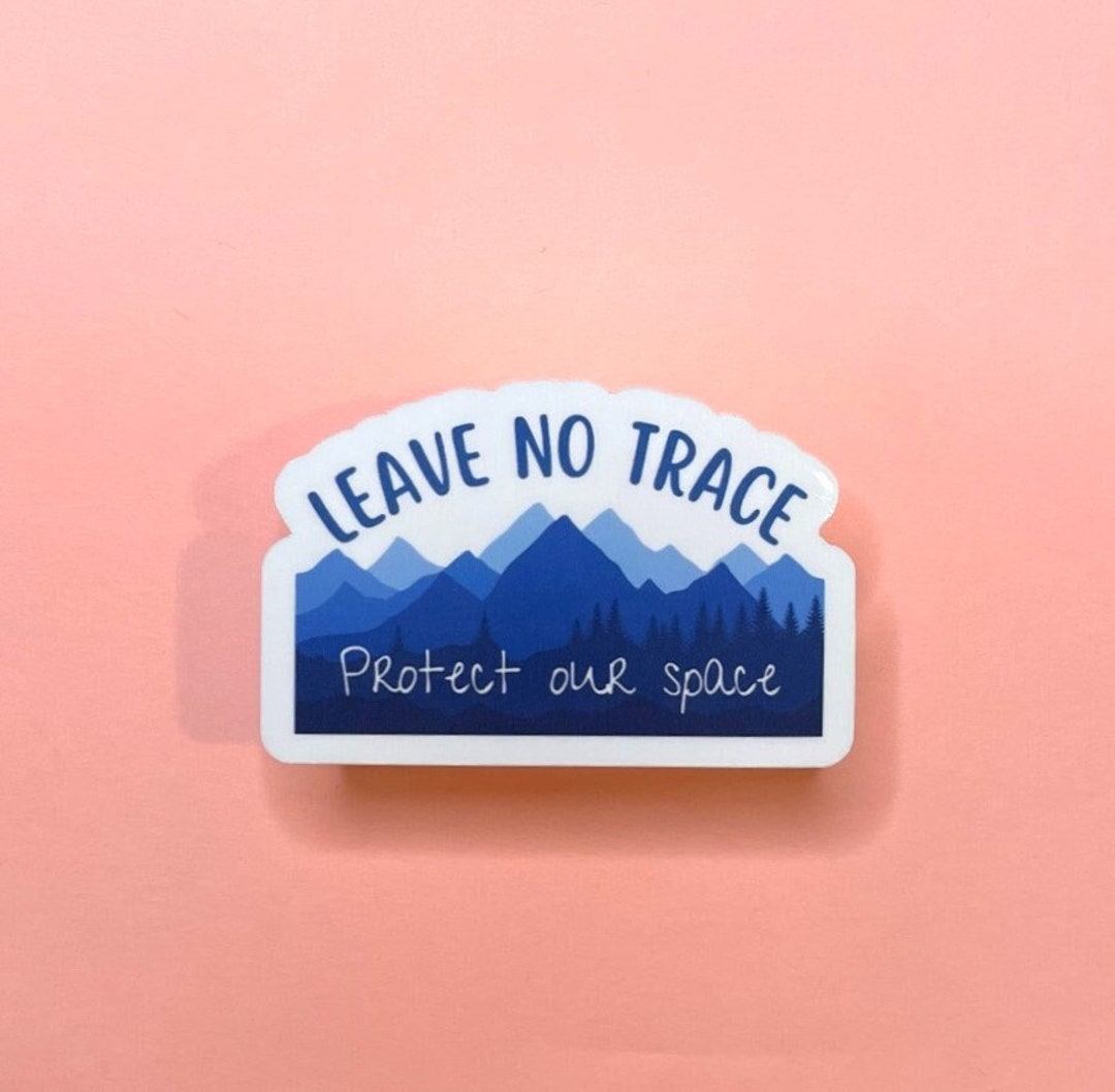 Leave No Trace, Protect Our Space, Waterproof Sticker - Etsy