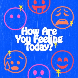 How Are You Feeling Today?