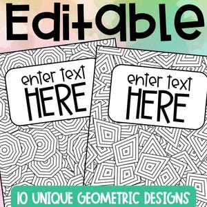 May include: Two printable pages with geometric designs. Each page has a white rectangle with the words "enter text HERE" in black. The top of the image says "Editable" in black. The bottom of the image says "10 UNIQUE GEOMETRIC DESIGNS" in teal.