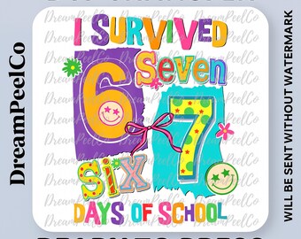 I Survived Six Seven Days of School DTF Transfer, Ready to Press School Humor 67 Shirt Design, Funny Classroom Print