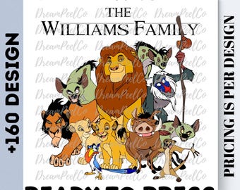 May include: DTF transfer design featuring characters from The Lion King, with the text "THE WILLIAMS FAMILY" and "READY TO PRESS". The design includes Simba, Mufasa, Scar, Timon, Pumbaa, and other characters. The design also includes the text "+160 DESIGN" and "PRICING IS PER DESIGN".
