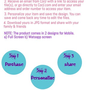 May include: How to order a digital product. The steps are: purchase, personalise, and share. The product comes in two designs for mobile: full screen and Whatsapp screen.