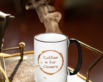 Coffee Is For Closers Mug: Funny Sales Gift for Entrepreneurs