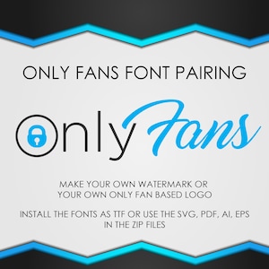 May include: A graphic design featuring the text "Only Fans" in a blue and black font pairing. The text "Make your own watermark or your own Only Fan based logo" is below the logo. The text "Install the fonts as TTF or use the SVG, PDF, AI, EPS in the zip files" is below the logo.