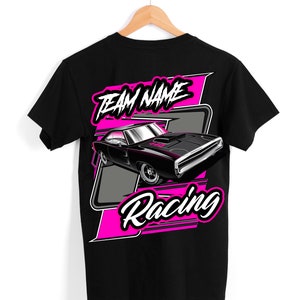 May include: Black t-shirt with a pink and white graphic of a black muscle car and the text "TEAM NAME Racing".