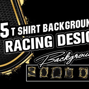 May include: Five t-shirt backgrounds for racing design. The backgrounds are black with gold accents and a honeycomb pattern. The text "Background" is written in a stylized font.