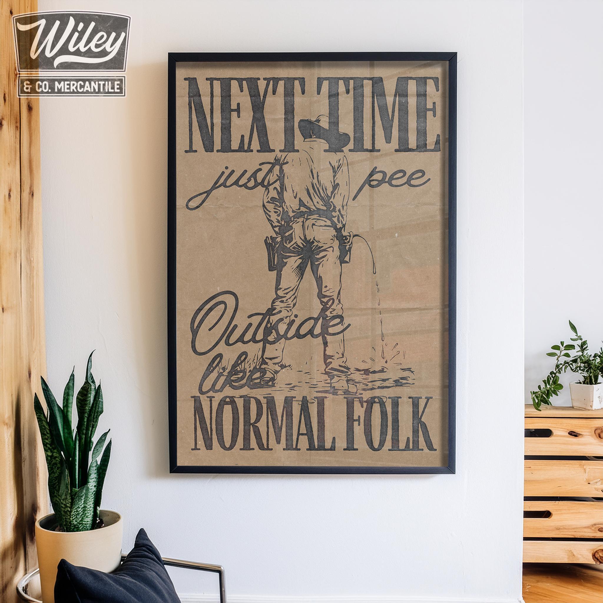 Next Time Pee Outside Like Normal Folk Print, Funny Cowboy Bathroom Print, Toilet Humor Wall Art, Western Ranch Guest Restroom Outhouse Art