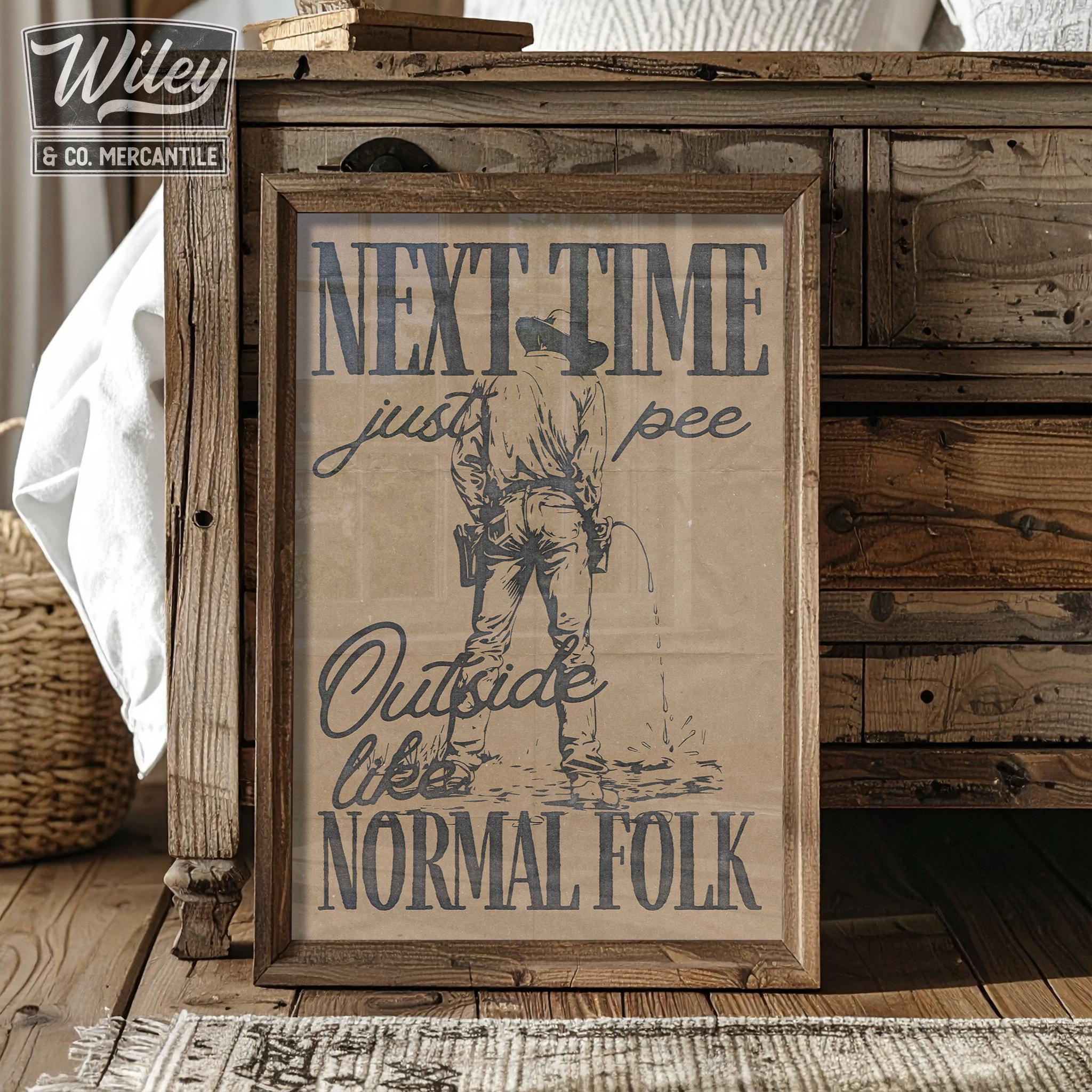 Next Time Pee Outside Like Normal Folk Print, Funny Cowboy Bathroom Print, Toilet Humor Wall Art, Western Ranch Guest Restroom Outhouse Art