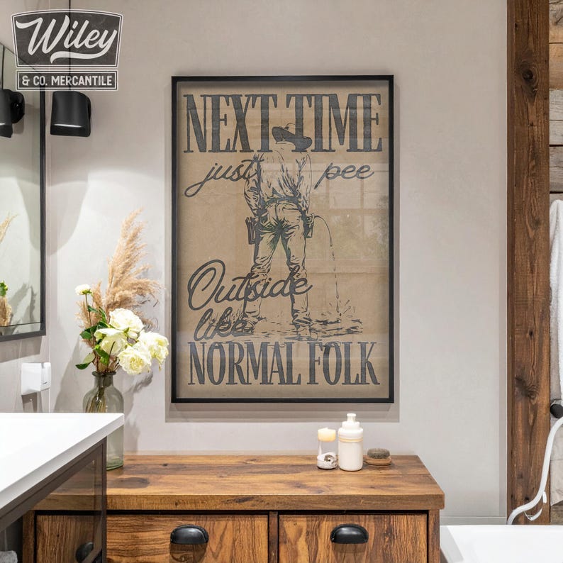 Next Time Pee Outside Like Normal Folk Print, Funny Cowboy Bathroom Print, Toilet Humor Wall Art, Western Ranch Guest Restroom Outhouse Art