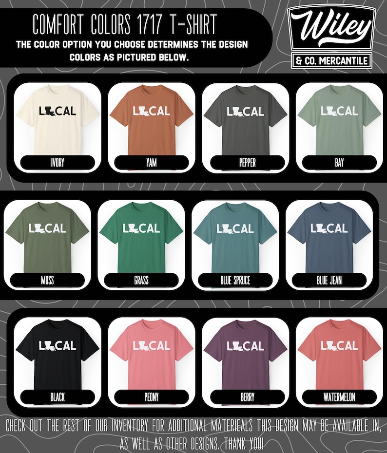 May include: A chart showing 12 different color options for a t-shirt with the text "LCAL" and a graphic of the state of Louisiana. The colors include ivory, yam, pepper, bay, moss, grass, blue spruce, blue jean, black, peony, berry, and watermelon.