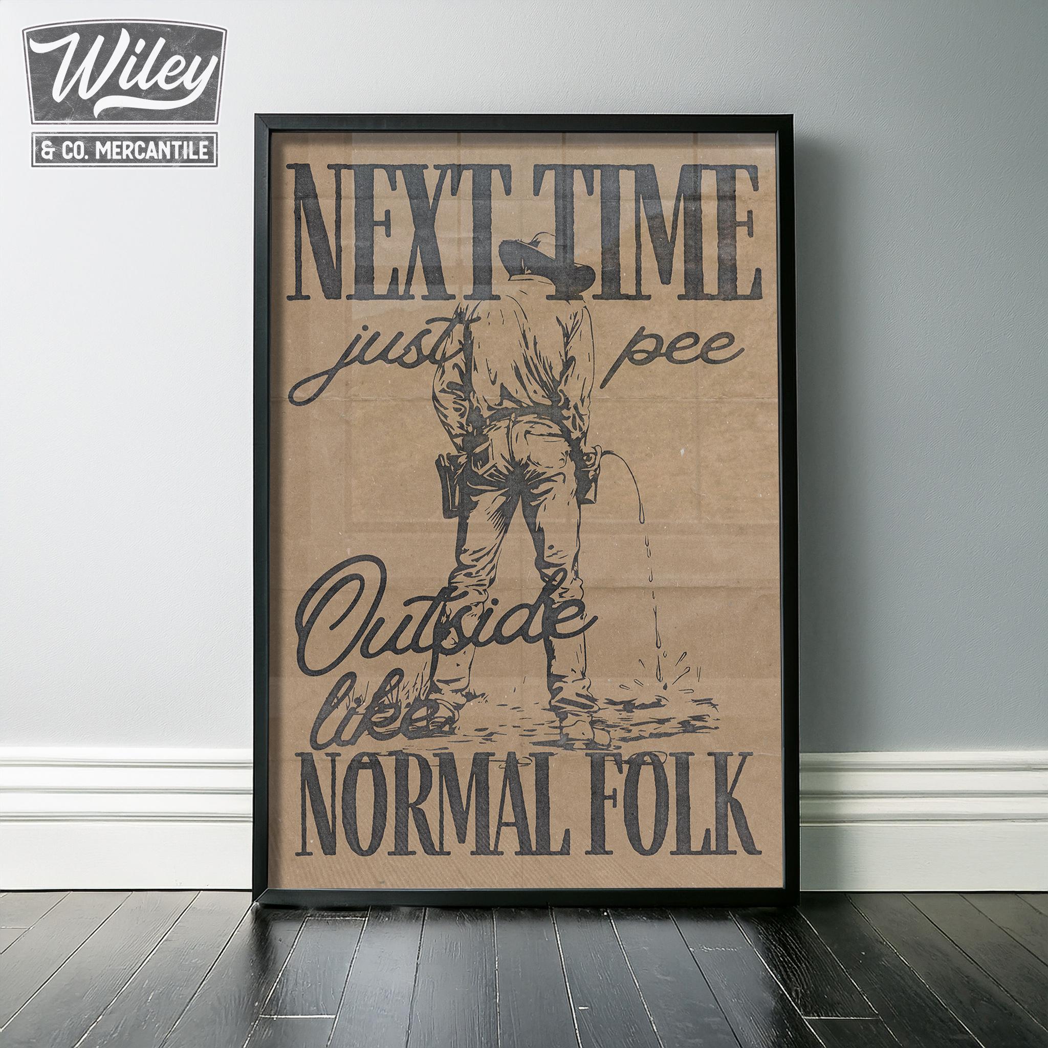 Next Time Pee Outside Like Normal Folk Print, Funny Cowboy Bathroom Print, Toilet Humor Wall Art, Western Ranch Guest Restroom Outhouse Art