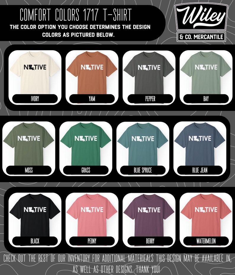 May include: A selection of Comfort Colors 1717 T-shirts in various colors, each featuring the word "NATIVE" with a state outline. Colors include ivory, yam, pepper, bay, moss, grass, blue spruce, blue jean, black, peony, berry, and watermelon. The Wiley & Co. Mercantile logo is in the upper right.