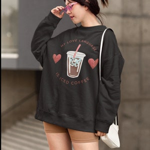 Black Iced Coffee Sweater, Black Sweatshirt, Black Funny Sweater, Basic Girly Sweater, Coffee Lover, mom, teacher, student