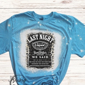 Last Night We Let the Liquor Talk Bleached Shirt, Country Western Shirt, Country Music Lyrics T-Shirt, We Let the Liquor Talk Shirt