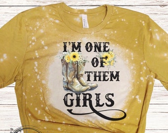 I'm One of Them Girls Bleached Shirt, Western Tee, Country Life, Cowboy Boots, Sunflowers, Country Girl, Cow Girl Shirt, Farm Girl Shirt