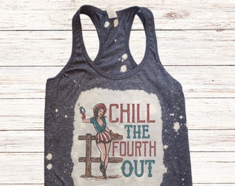 Chill the Fourth Out Bleached Tank Top for 4th of July, Country Western American Cowgirl 4th of July Tank Top, July Cowgirl Drinking Top