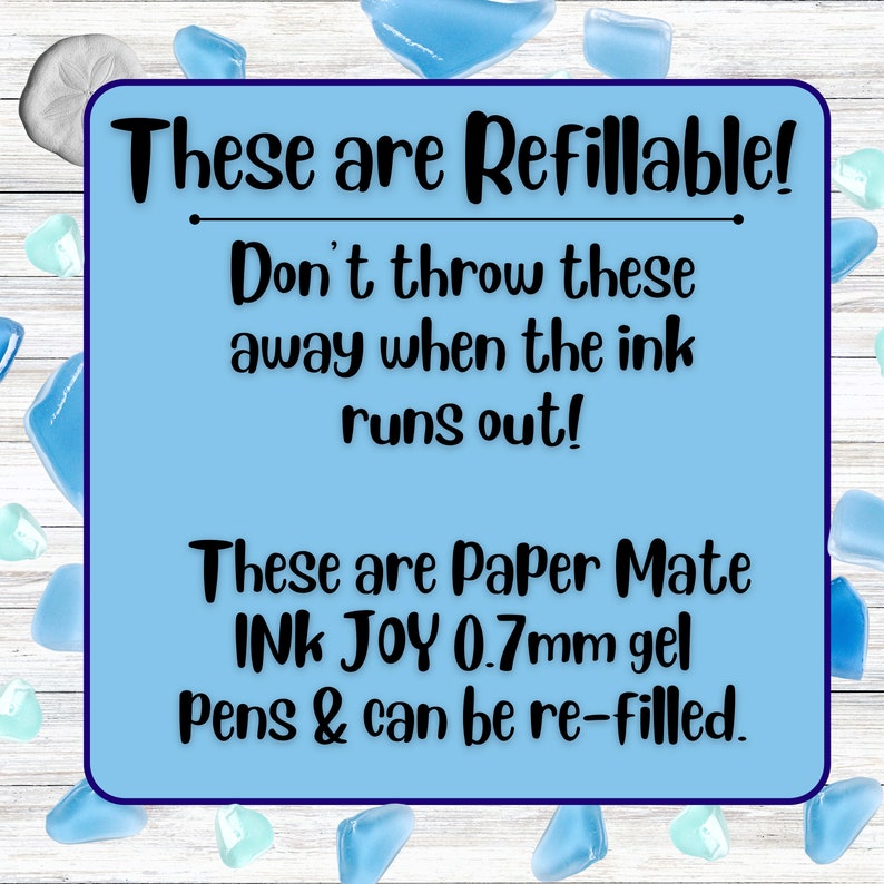 May include: Blue and white text on a light blue background with the text "These are Refillable! Don't throw these away when the ink runs out! These are Paper Mate INK JOY 0.7mm gel Pens & can be re-filled."