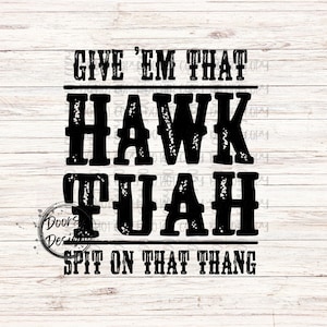 Given &#39;Em That Hawk Tuah PNG File, Sublimation PNG File Viral Hawk Tuah Meme, Funny Spit on That Thang Png File, SVG File Hawk Tuah
