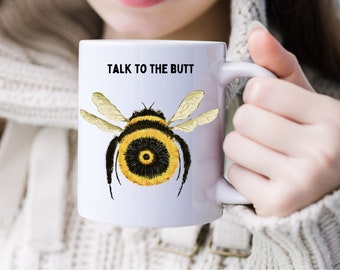 Bumble Bee Butt, Funny Bee Mug, Hilarious Bee Mug with Original Design, Valentines Day Gift, Birthday Gift, Christmas G