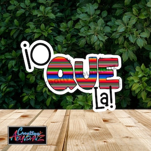 Latino stickers, Latinx, stickers, Sarape, Latino sayings, O que la, laptop stickers, water bottle stickers,mexican sayings, mexicano