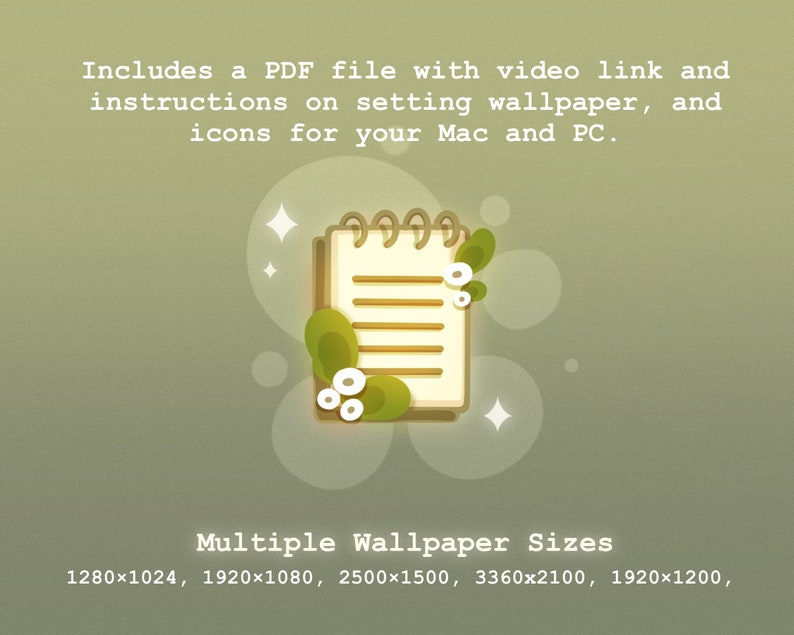 May include: A digital illustration of a spiral-bound notepad with green leaves and white berries, featuring text: Includes a PDF file with video link and instructions on setting wallpaper, and icons for your Mac and PC. Multiple Wallpaper Sizes 1280x1024, 1920x1080, 2500x1500, 3360x2100, 1920x1200.