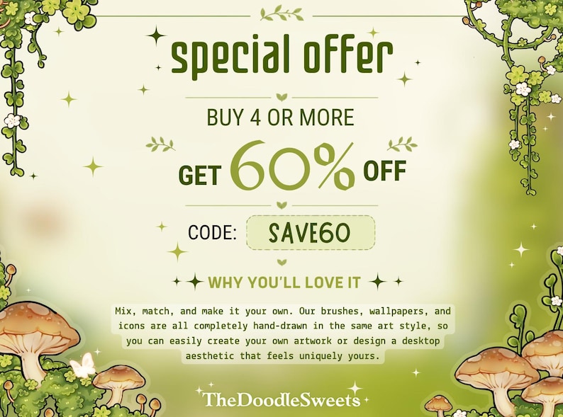 May include: A promotional graphic with a light green background featuring illustrations of mushrooms and vines. The text reads: special offer, BUY 4 OR MORE GET 60% OFF, CODE: SAVE60, WHY YOU'LL LOVE IT, and TheDoodleSweets, along with descriptive text.