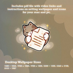 May include: A digital illustration of a brown and white cat holding a white document. Text reads: Includes pdf file with video links and instructions on setting wallpaper and icons for your mac and pc. Desktop Wallpaper Sizes 1280 x 1024, 1920 x 1080, 1920 x 1200, 2500 x 1500, 3360 x 2100, 3532 x 1987.