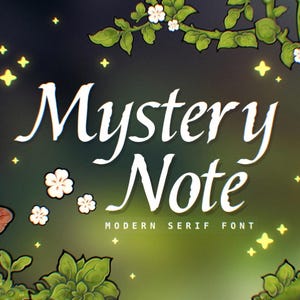 May include: An illustrated graphic with the words "Mystery Note" in white cursive font. The background is a dark green gradient with illustrations of plants, flowers, and a mushroom. The text "Modern Serif Font" is below the main text.
