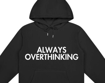 Always Overthinking Hoodie, Unisex