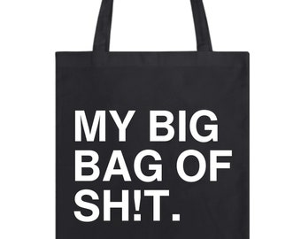 My Big Bag of Sh*t Tote Bag - Black