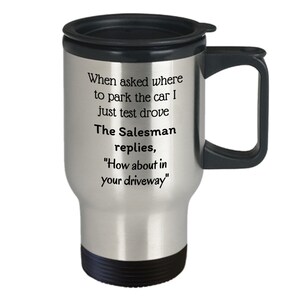 Car salesman mug, funny car salesman travel mug, gift for car salesman, car dealership coffee mug, stainless steel travel mug, gift car buy