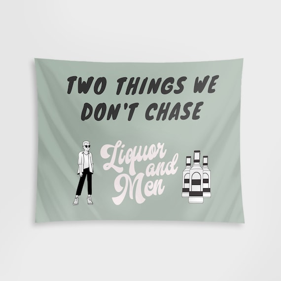 Dont Chase Alcohol Men Funny Tapestry Girl Tapestry Funny Dorm