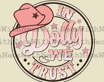 In Dolly We Trust PNG, Western Sublimation, Country Music Png, Dolly Png, Country png, Western Png, Retro Western Png, Sublimation Designs