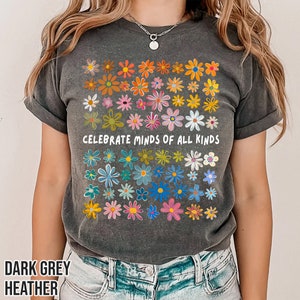 Bella Canvas Celebrate Minds of All Kinds Shirt, Autism Awareness Shirt, Neurodiversity Shirt, Sped Teacher Shirt, Special Education Teacher