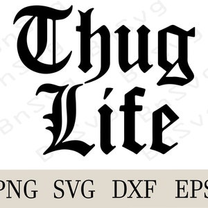 Thug Life Vector , Thug Life PNG, Vector Cutting File EPS, Cut files, layered, Cricut, Silhouette, Card Making, Clipart, Vinyl decal