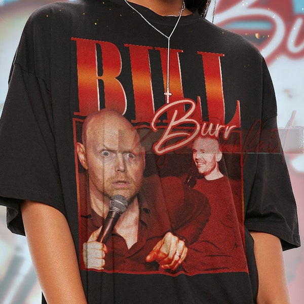 BILL BURR T-shirt - Bill Burr Fans Shirt, Bill Burr Vintage Tees, Bill Burr Retro Shirt, Bill Burr Long Sleeve Shirt, Bill Burr Bootleg Tees