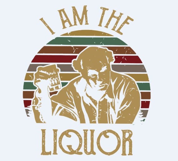 I Am the Liquor Vintage PNG Print Funny Sarcastic Quote Etsy