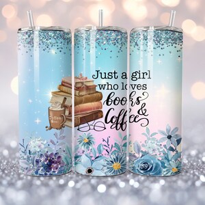 Just a Girl who Loves books and coffee, 20 oz skinny tumbler sublimation design Reading floral Seamless digital PNG Straight wrap
