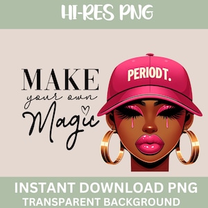 Make your own magic png sublimation design download, afro woman png, black queen png, black woman png, afro png, sublimate download