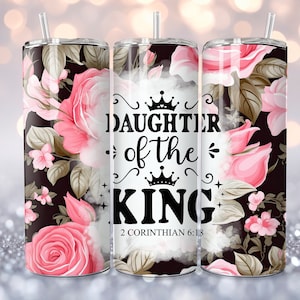Daughter Of The King Christian Quotes Sublimation Tumbler PNG 20oz Skinny Tumbler Sublimation Instant Download File Digital Download