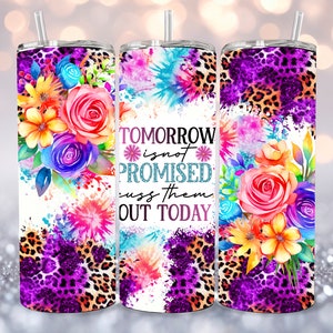 Tomorrow isn&#39;t promised cuss them out today sarcastic sassy funny png wrap for 20oz skinny tumbler